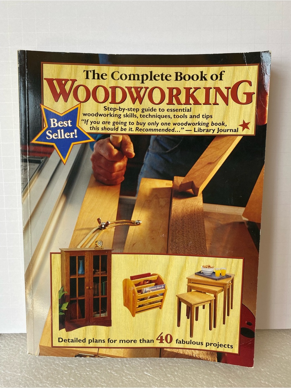 The Complete Book of Woodworking: Step-By-Step Guide to Essential Woodworking